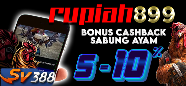 BONUS CASHBACK SABUNG AYAM 5%-10%